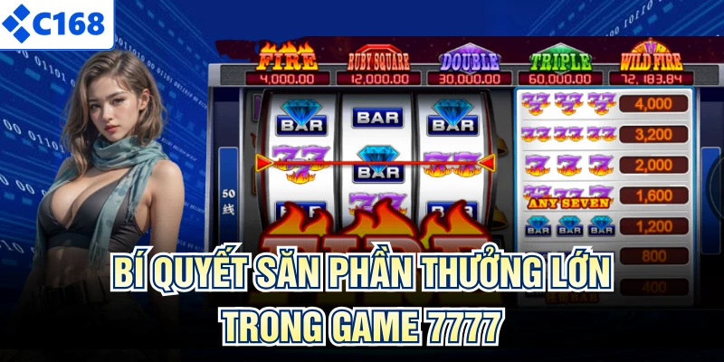 Bí quyết săn phần thưởng lớn trong game 7777
