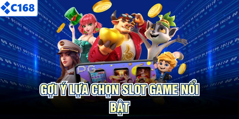 Gợi ý lựa chọn slot game nổi bật