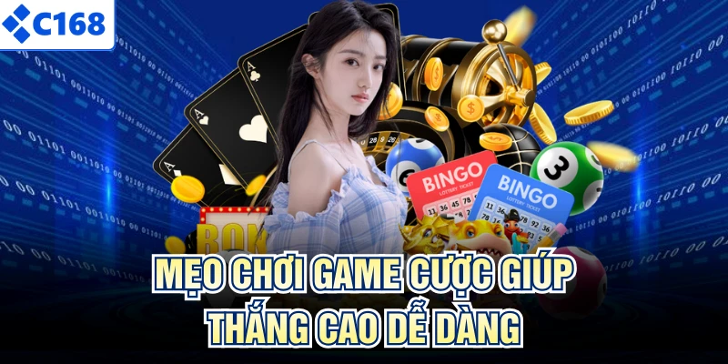 Mẹo chơi game cược giúp thắng cao dễ dàng