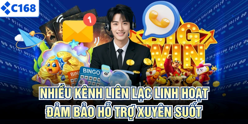 Nhiều kênh liên lạc linh hoạt đảm bảo hỗ trợ xuyên suốt
